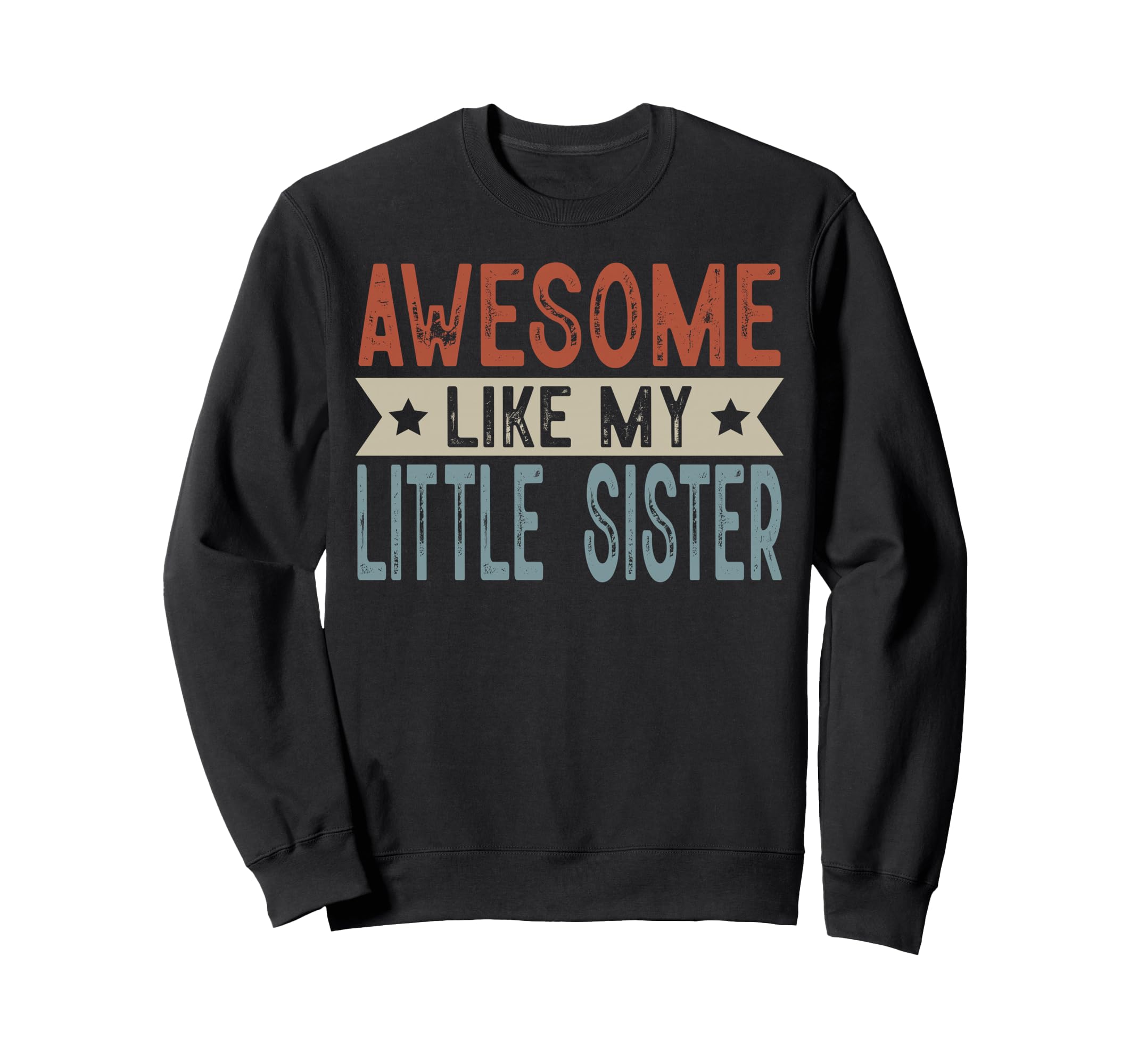 Awesome Like My Little Sister Sweatshirt - Fun Novelty Design for Adults - T-Shirt, Sweatshirt, Hoodie