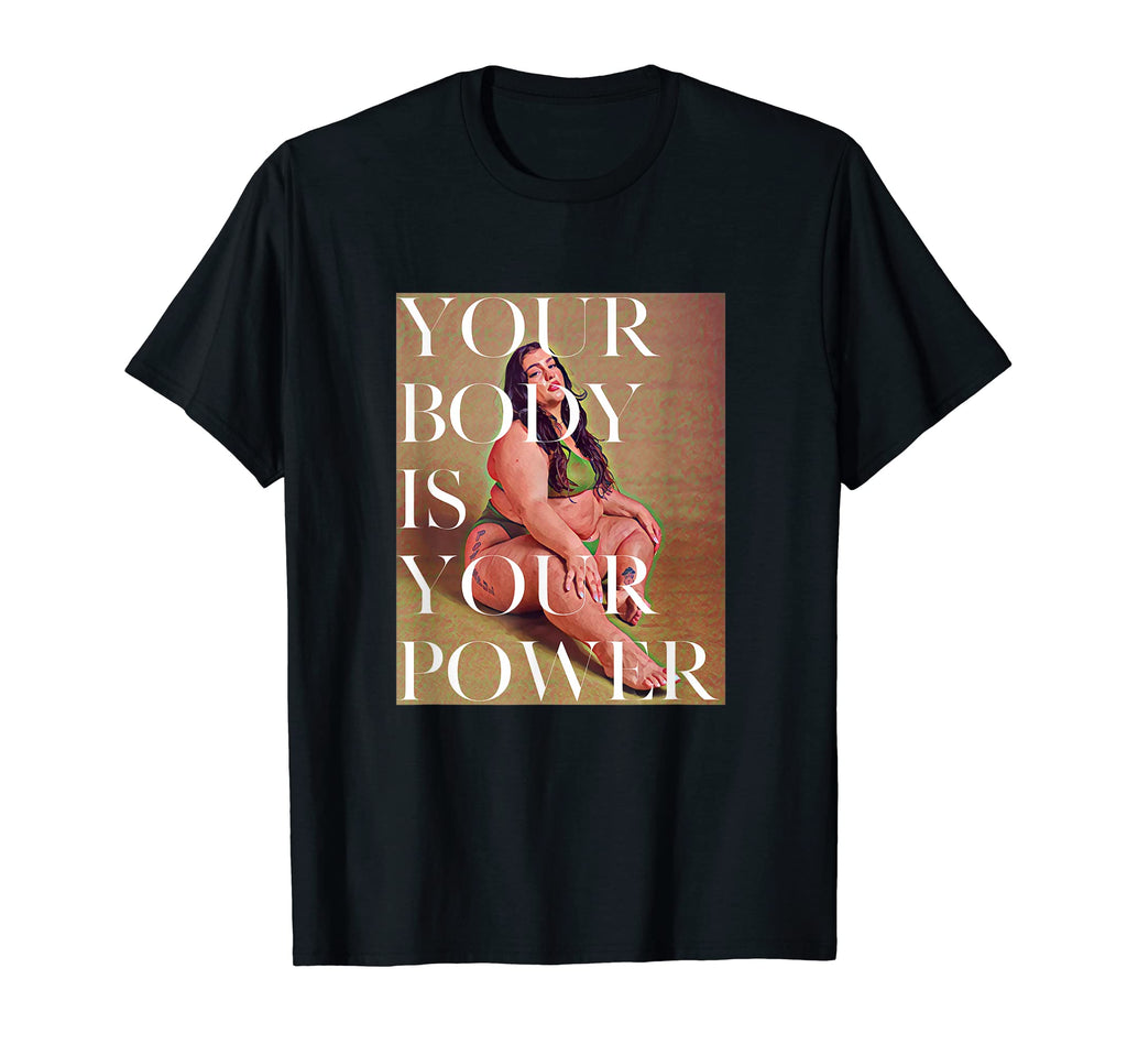 Your Body Is Your Power Fat Positive T-Shirt - Novelty Apparel for Adults - T-Shirt, Sweatshirt, Hoodie