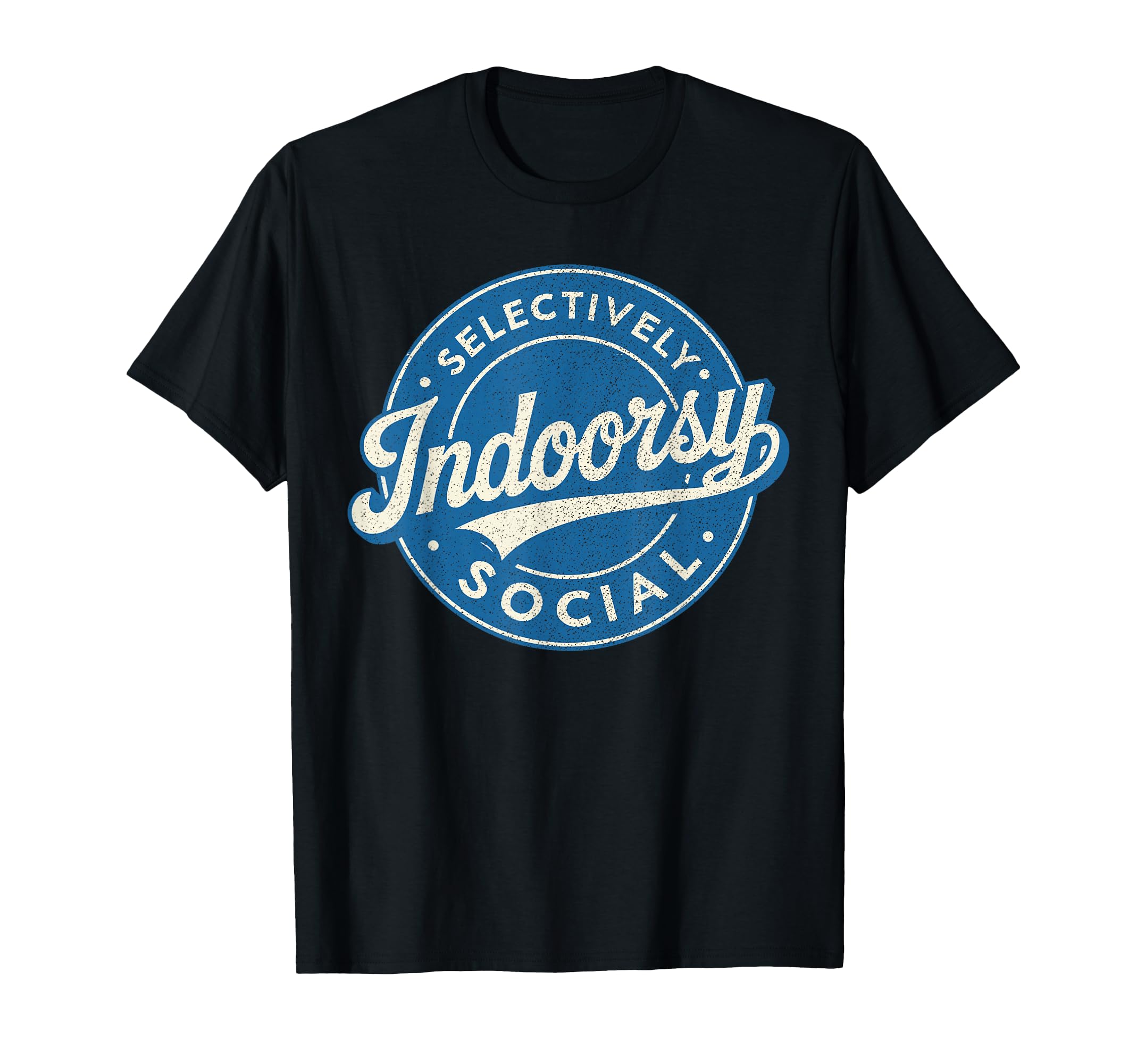 Indoorsy Selectively Social Antisocial T-Shirt - Graphic Print Men Women - T-Shirt, Sweatshirt, Hoodie