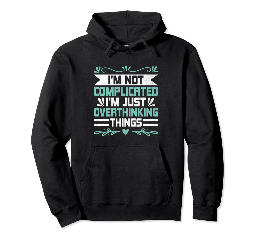 Overthinking Overthinker Funny Hoodie - Casual Everyday Wear Men Women - T-Shirt, Sweatshirt, Hoodie