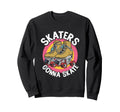Skaters Gonna Skate Rollerskating Sweatshirt - Casual Everyday Wear Unisex - T-Shirt, Sweatshirt, Hoodie