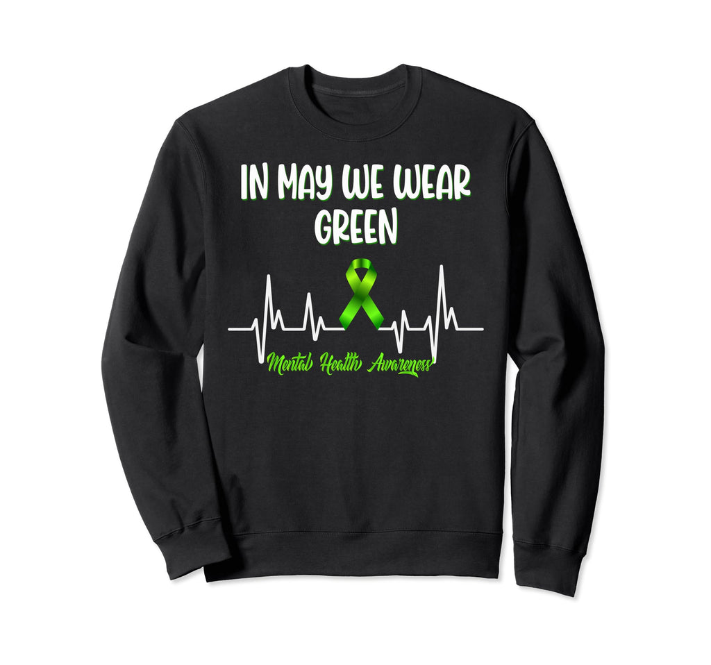 May We Wear Green Mental Health Sweatshirt - Novelty Apparel for Adults - T-Shirt, Sweatshirt, Hoodie