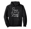 Peace Love Social Work Appreciation Hoodie - Fun Novelty Design Unisex - T-Shirt, Sweatshirt, Hoodie
