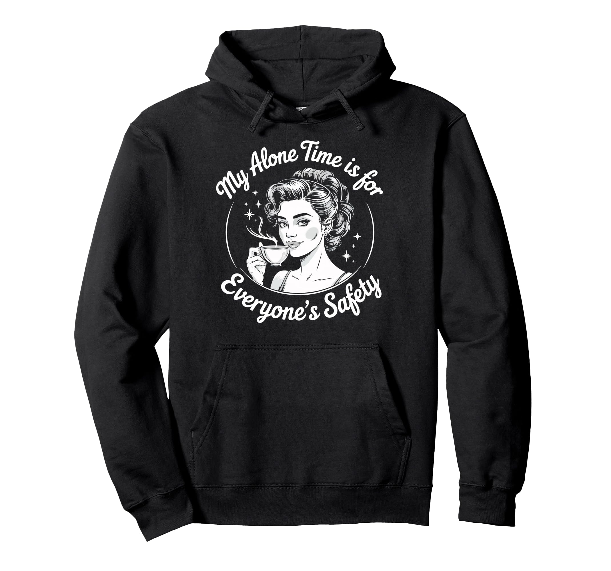 My Alone Time Is Everyones Safety Hoodie - Custom Art Print Unisex - T-Shirt, Sweatshirt, Hoodie