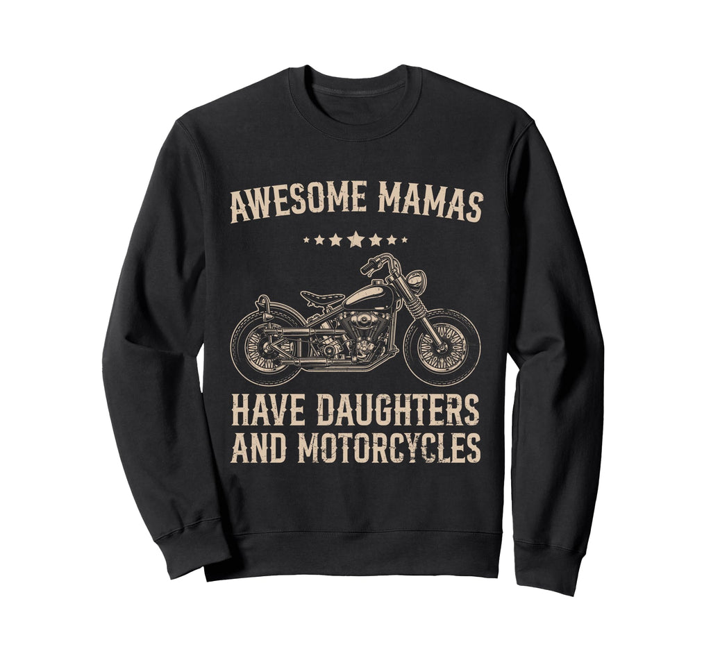 Biker Awesome Mamas Have Daughters Sweatshirt - Novelty Apparel Men Women - T-Shirt, Sweatshirt, Hoodie