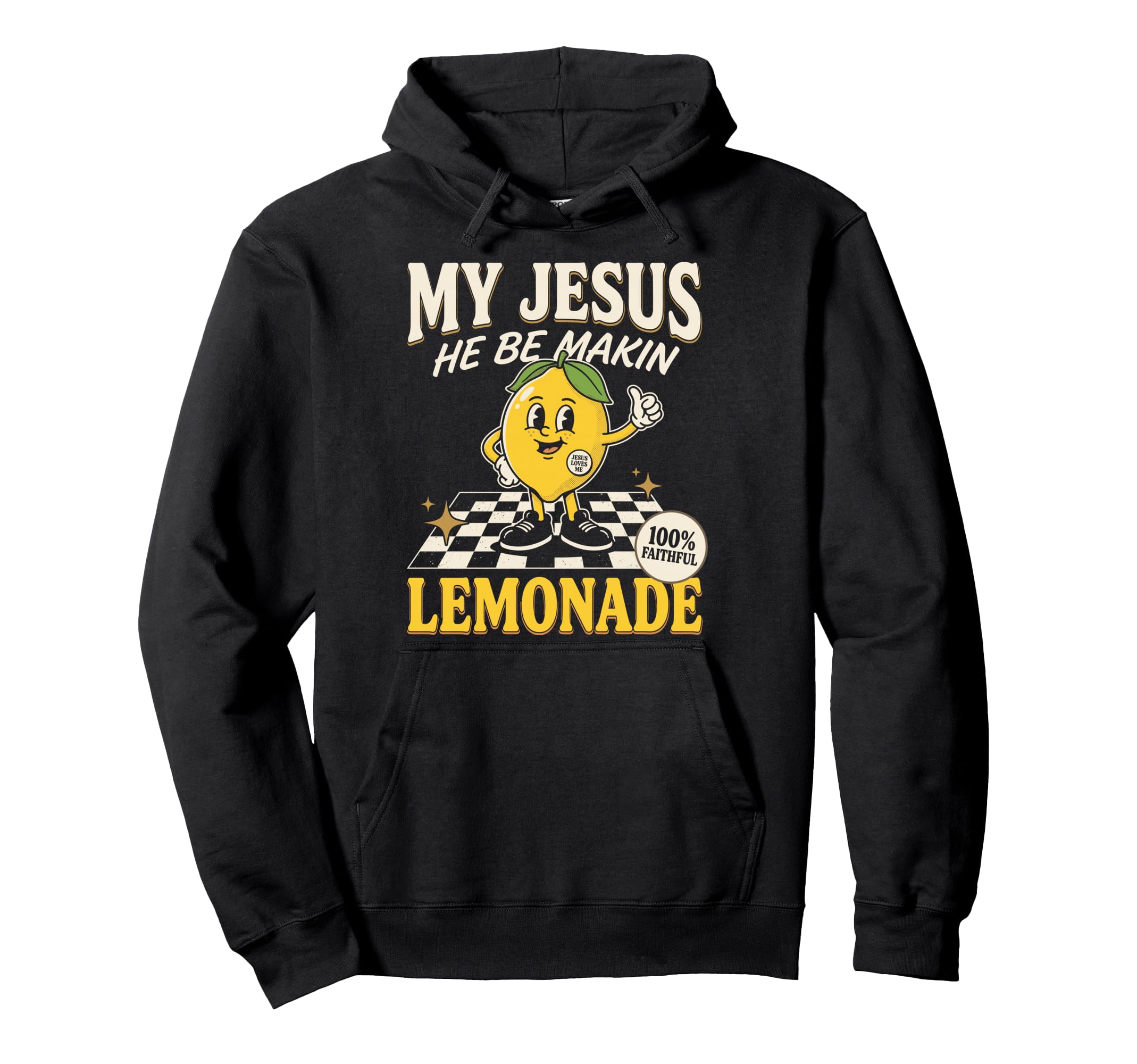 My Jesus He Be Making Lemonade Faith Hoodie - Unique Graphic for Adults - T-Shirt, Sweatshirt, Hoodie