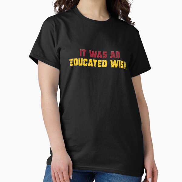 It was an educated wish (Quote from Marvel's Deadpool - Adult & Kids T-Shirts, Sweatshirts & Hoodies apparel design preview 1