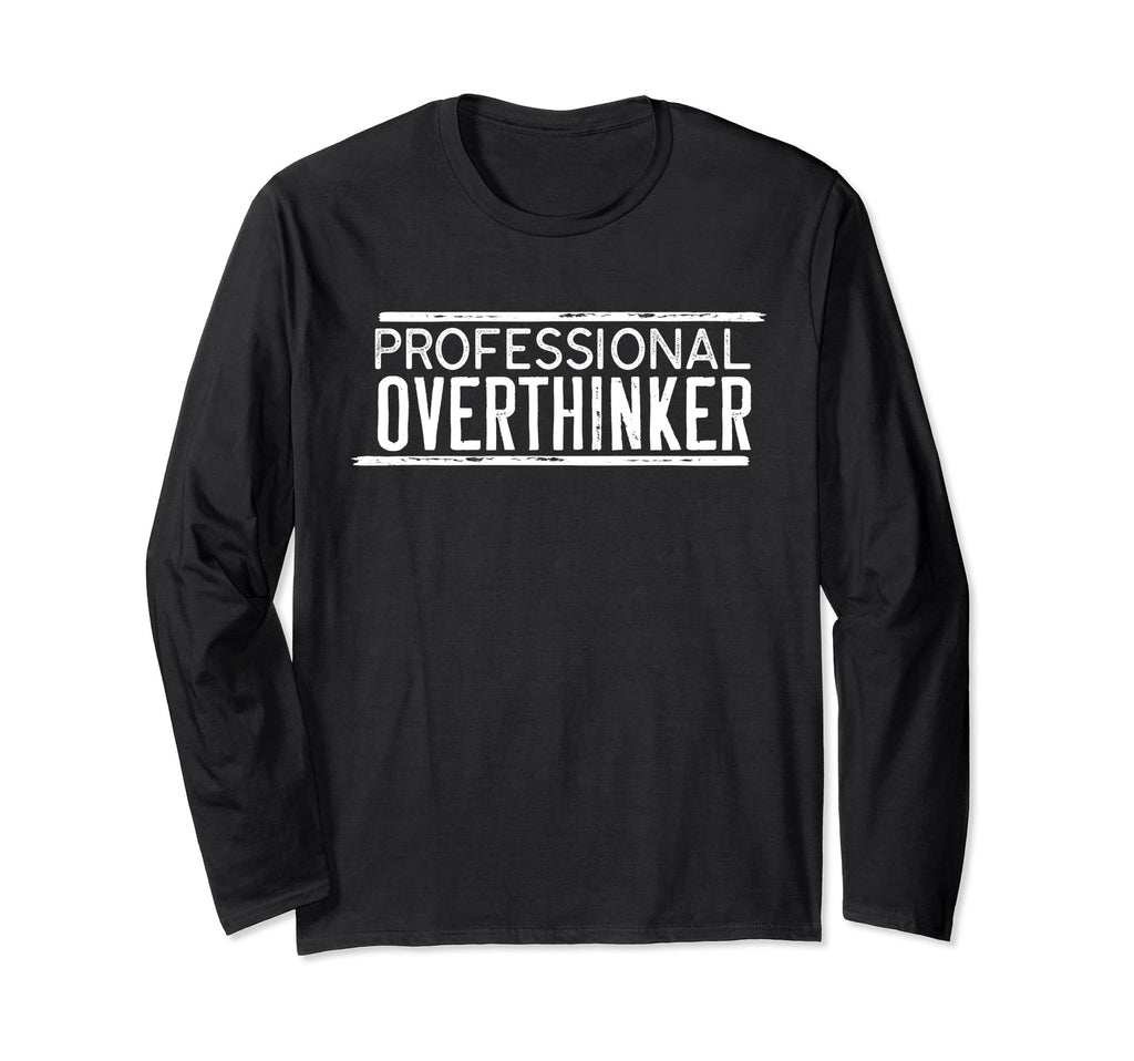 Professional Overthinker Funny Mental T-Shirt - Fun Novelty Design Unisex - T-Shirt, Sweatshirt, Hoodie
