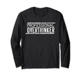 Professional Overthinker Funny Mental T-Shirt - Fun Novelty Design Unisex - T-Shirt, Sweatshirt, Hoodie