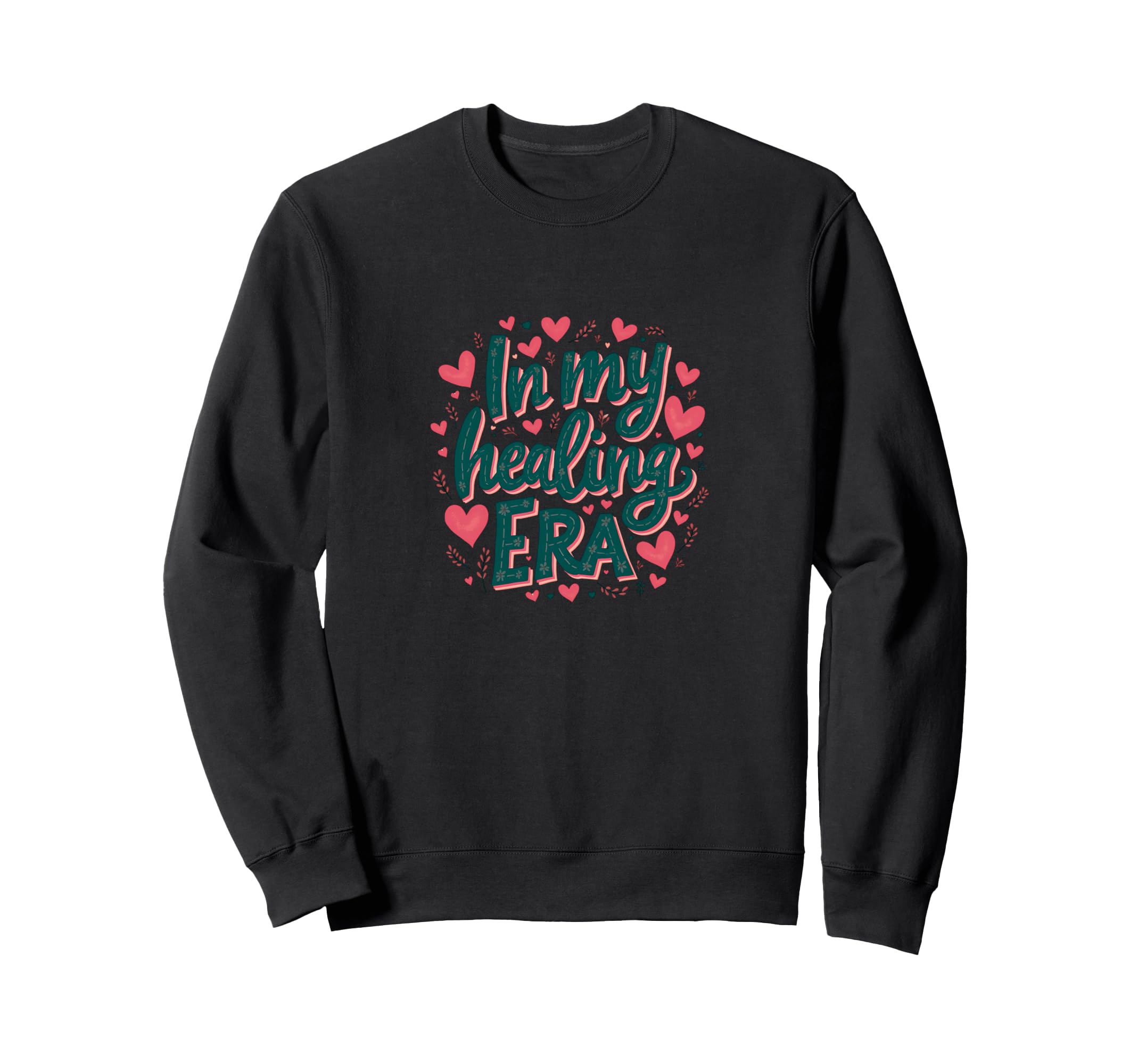 My Healing Era Self Love Positive Sweatshirt - Trendy Graphic Unisex - T-Shirt, Sweatshirt, Hoodie