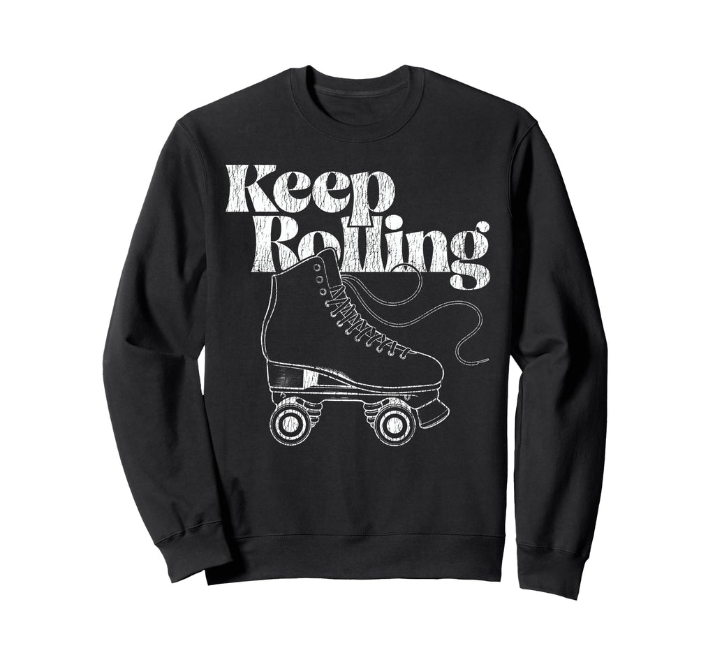 Roller Skating Skate 1970S Keep Sweatshirt - Fun Novelty Design Men Women - T-Shirt, Sweatshirt, Hoodie