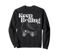 Roller Skating Skate 1970S Keep Sweatshirt - Fun Novelty Design Men Women - T-Shirt, Sweatshirt, Hoodie