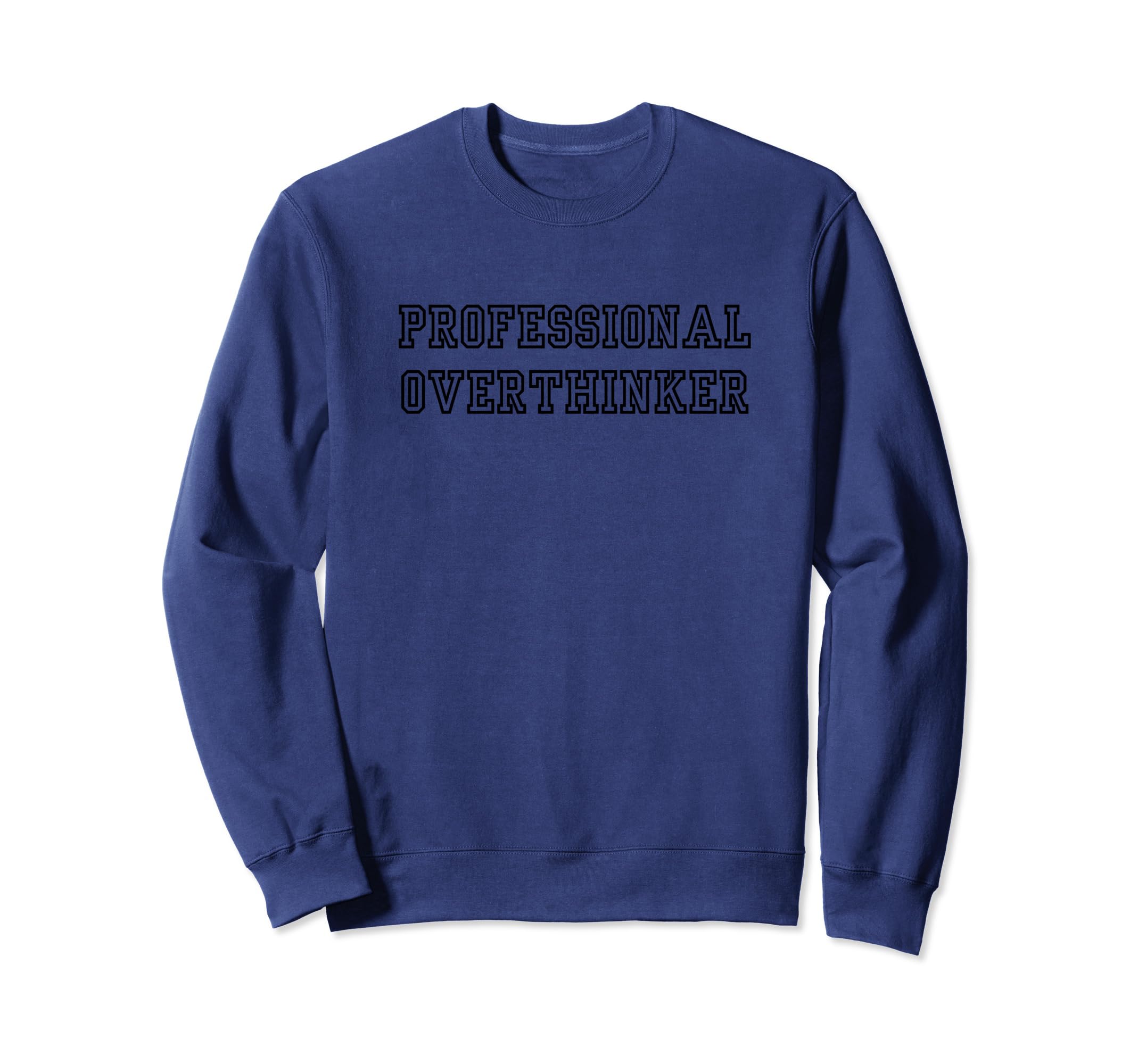 Professional Overthinker Sweatshirt - Unique Graphic Men Women - T-Shirt, Sweatshirt, Hoodie