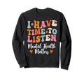 Flowers I Have Time To Listen Sweatshirt - Minimalist Print Men Women - T-Shirt, Sweatshirt, Hoodie