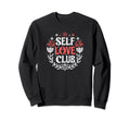 Self Love Club Inspirational Mental Sweatshirt - Streetwear Style Unisex - T-Shirt, Sweatshirt, Hoodie