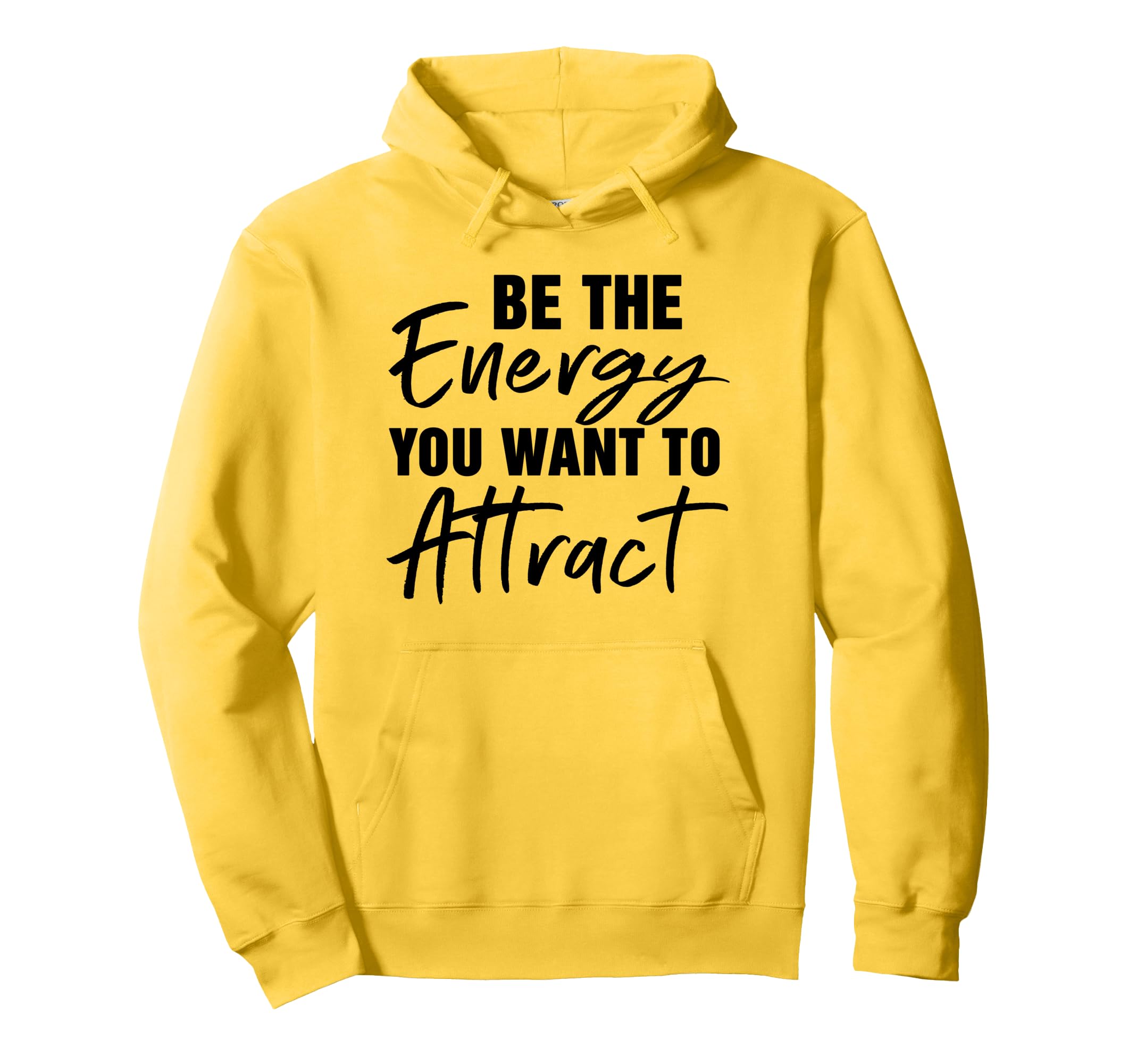 Be Energy You Want To Attract Inspiring Hoodie - Unique Graphic Men Women - T-Shirt, Sweatshirt, Hoodie