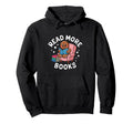 Teacher Read More Books Funny Hoodie - Minimalist Print Men Women - T-Shirt, Sweatshirt, Hoodie