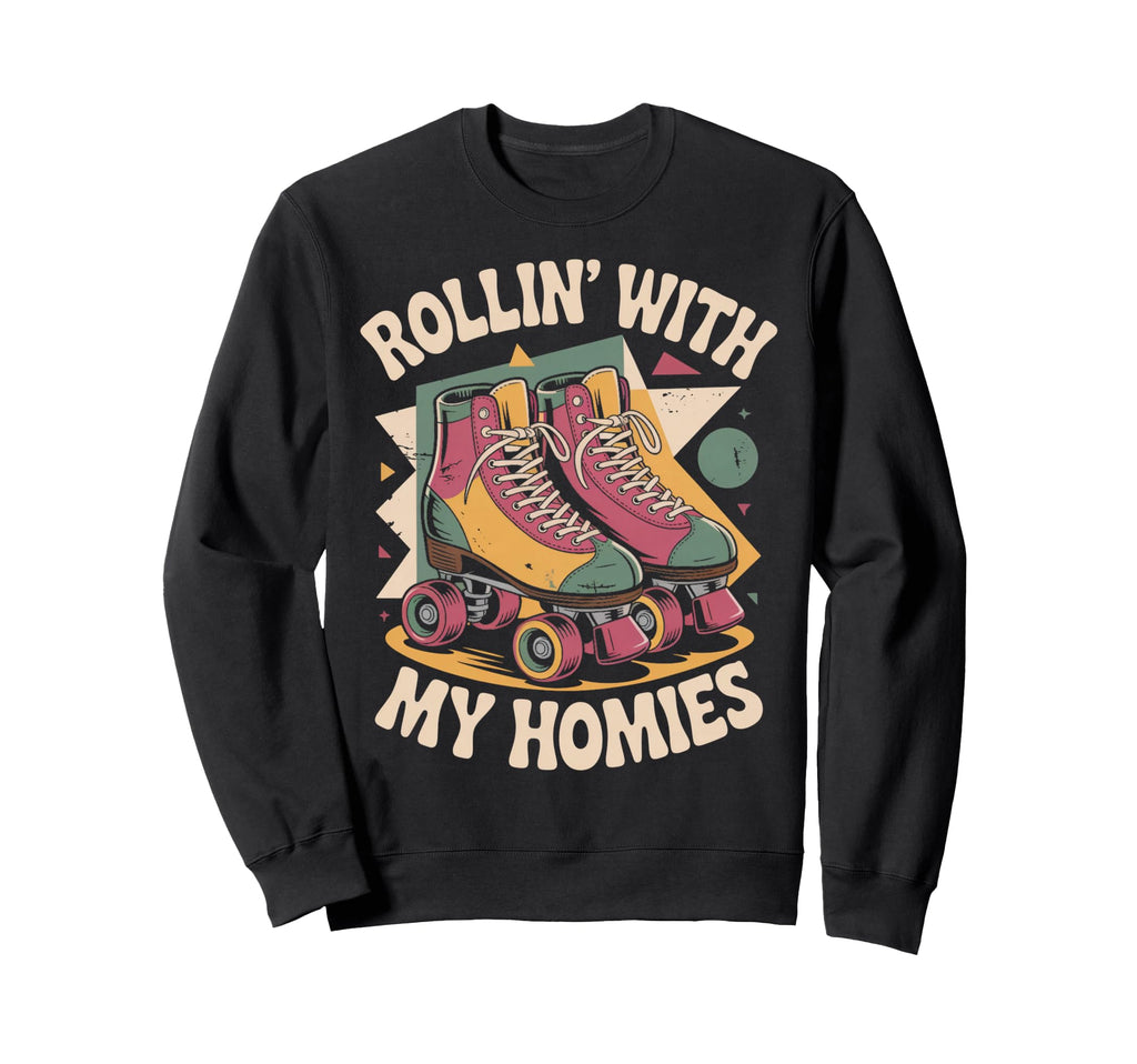 Rollin Homie Roller Skate Sweatshirt - Fun Novelty Design for Adults - T-Shirt, Sweatshirt, Hoodie