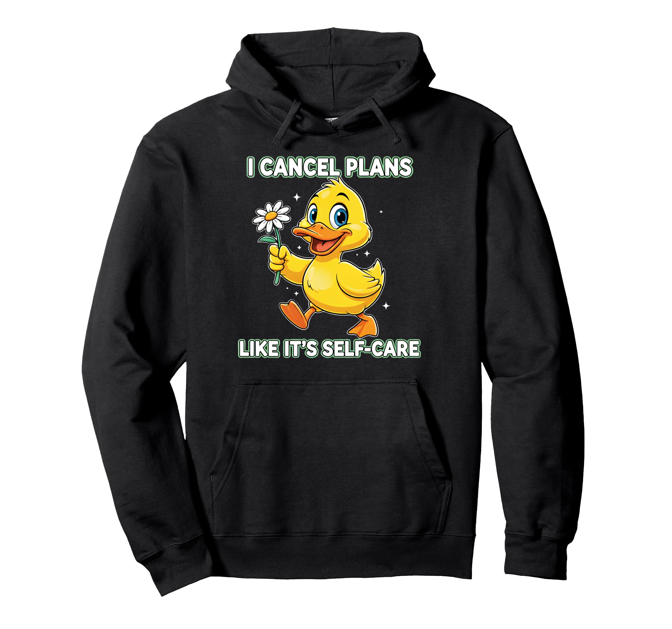 Cancel Plans Like Its Self Care Duck Funny Hoodie - Graphic Print Men Women - T-Shirt, Sweatshirt, Hoodie