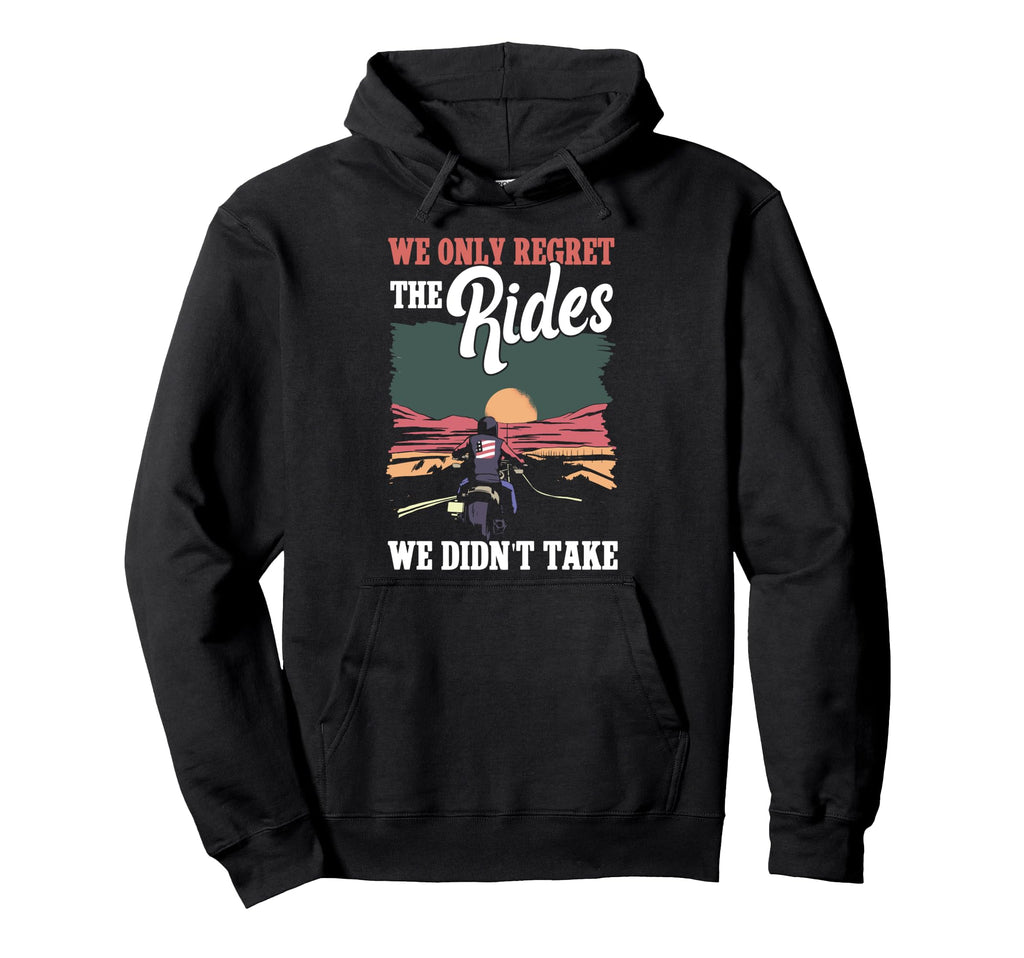 Motorcycle Biker We Only Regret Rides We Hoodie - Graphic Print Unisex - T-Shirt, Sweatshirt, Hoodie