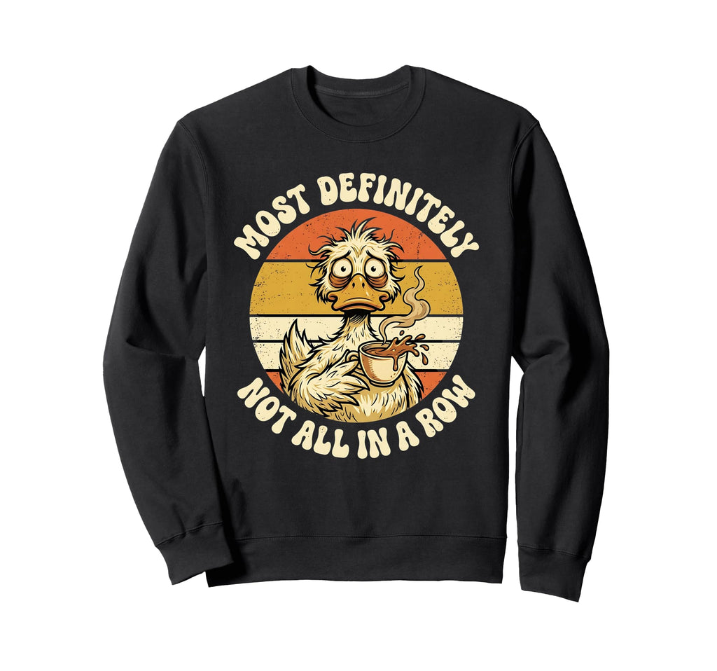 Most Definitely Not All Row Sweatshirt - Casual Everyday Wear Men Women - T-Shirt, Sweatshirt, Hoodie