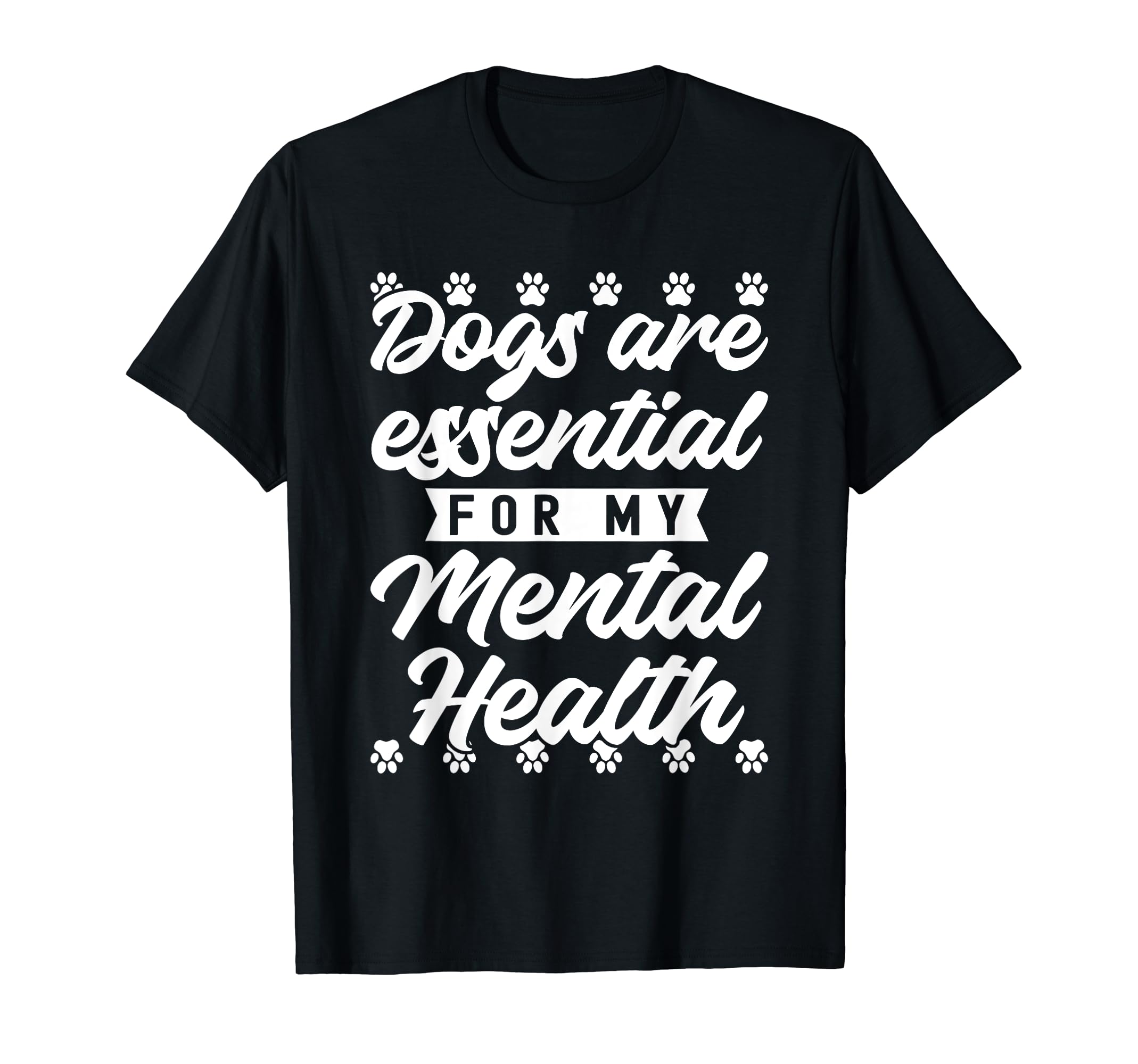 Dogs Are My Mental Health T-Shirt - Trendy Graphic Men Women - T-Shirt, Sweatshirt, Hoodie