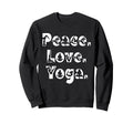 Peace Love Yoga Mindfulness Zen Sweatshirt - Novelty Apparel Men Women - T-Shirt, Sweatshirt, Hoodie