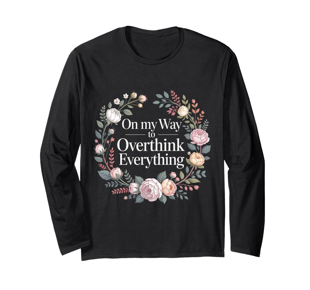 My Way To Overthink Everything T-Shirt - Aesthetic Graphic for Adults - T-Shirt, Sweatshirt, Hoodie