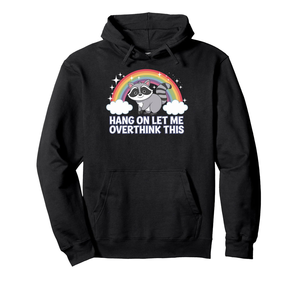 Hang Let Me Overthink This Hoodie - Trendy Graphic for Adults - T-Shirt, Sweatshirt, Hoodie