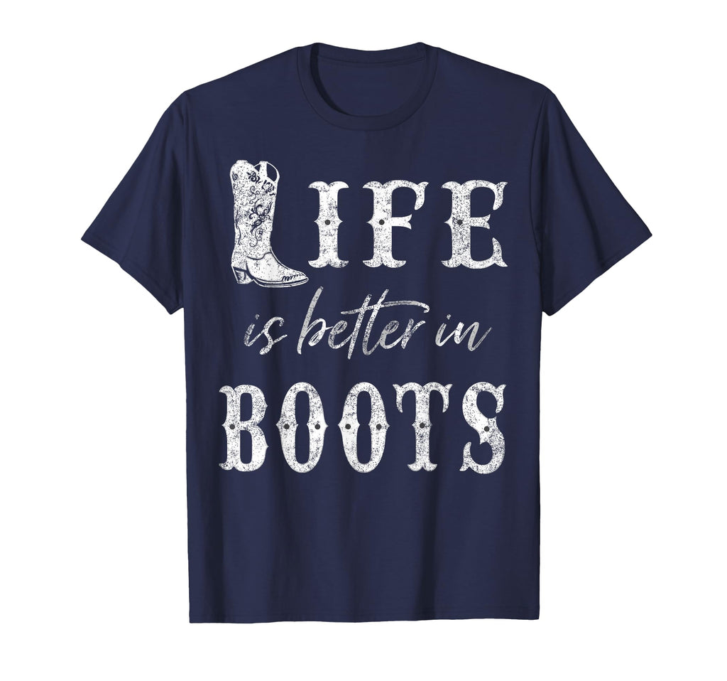 Life Is Better Cowboy Boots Rustic T-Shirt - Trendy Graphic Unisex - T-Shirt, Sweatshirt, Hoodie
