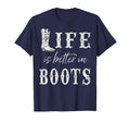 Life Is Better Cowboy Boots Rustic T-Shirt - Trendy Graphic Unisex - T-Shirt, Sweatshirt, Hoodie