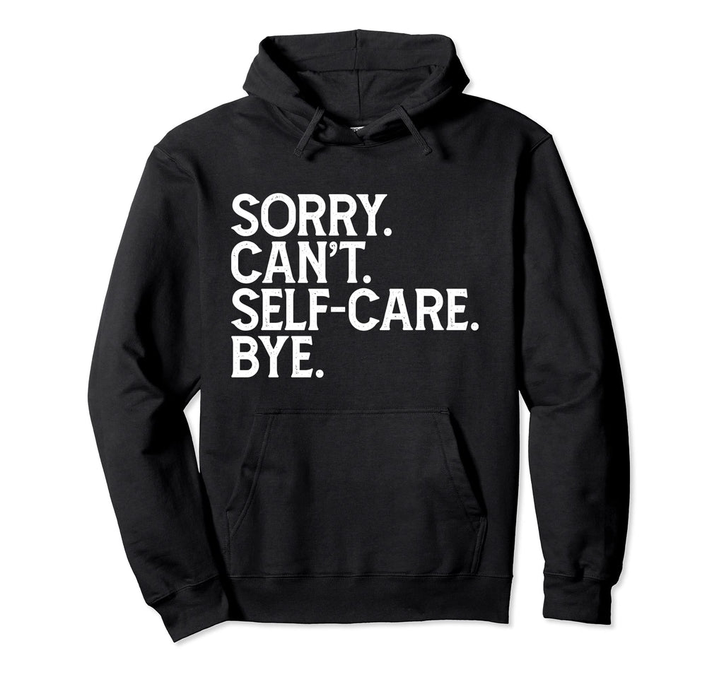 Funny Humorous Love Sorry Cant Self Hoodie - Custom Art Print for Adults - T-Shirt, Sweatshirt, Hoodie