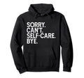 Funny Humorous Love Sorry Cant Self Hoodie - Custom Art Print for Adults - T-Shirt, Sweatshirt, Hoodie
