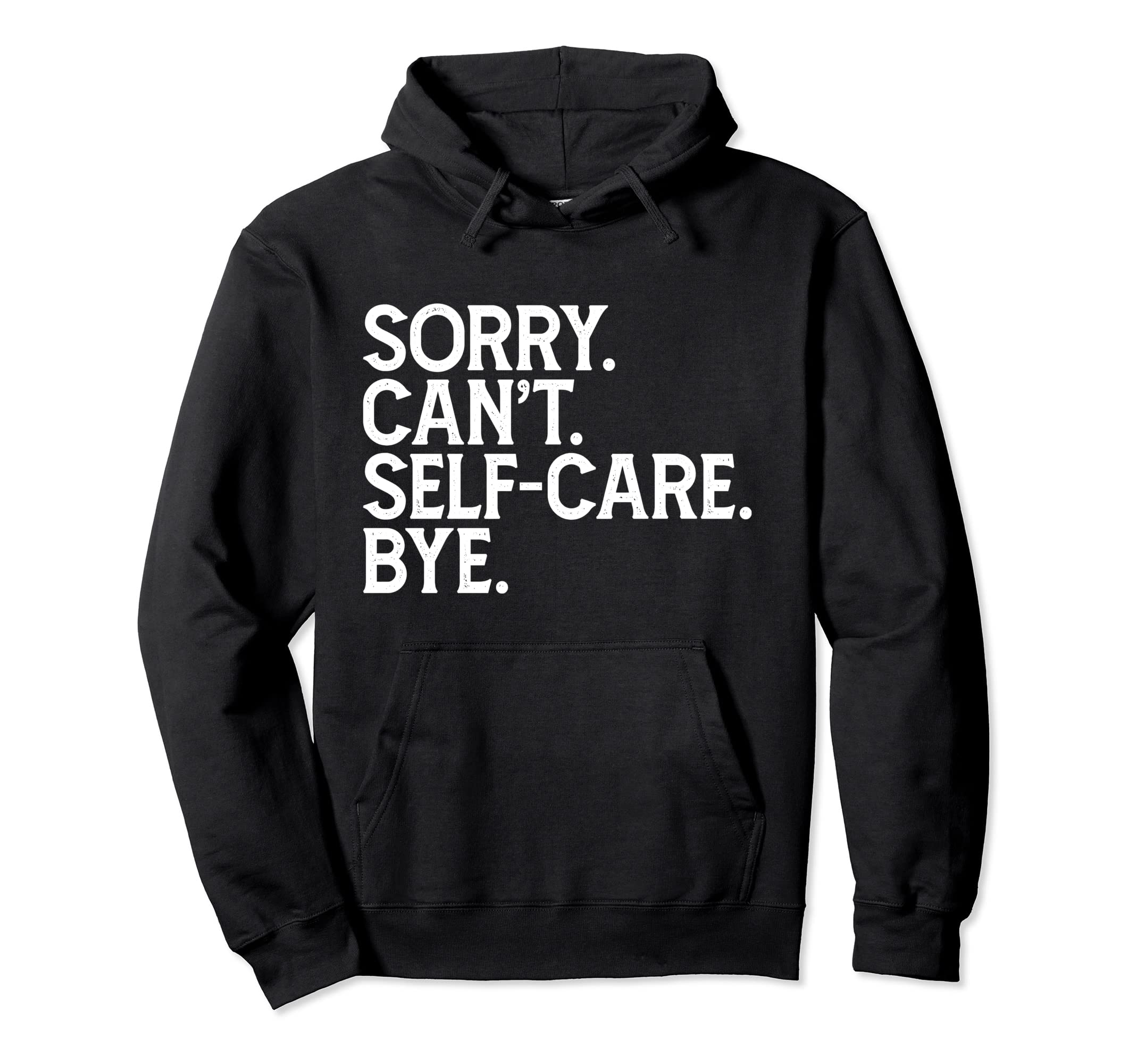 Funny Humorous Love Sorry Cant Self Hoodie - Custom Art Print for Adults - T-Shirt, Sweatshirt, Hoodie