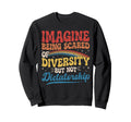 Imagine Being Scared Diversity And Sweatshirt - Custom Art Print Unisex - T-Shirt, Sweatshirt, Hoodie