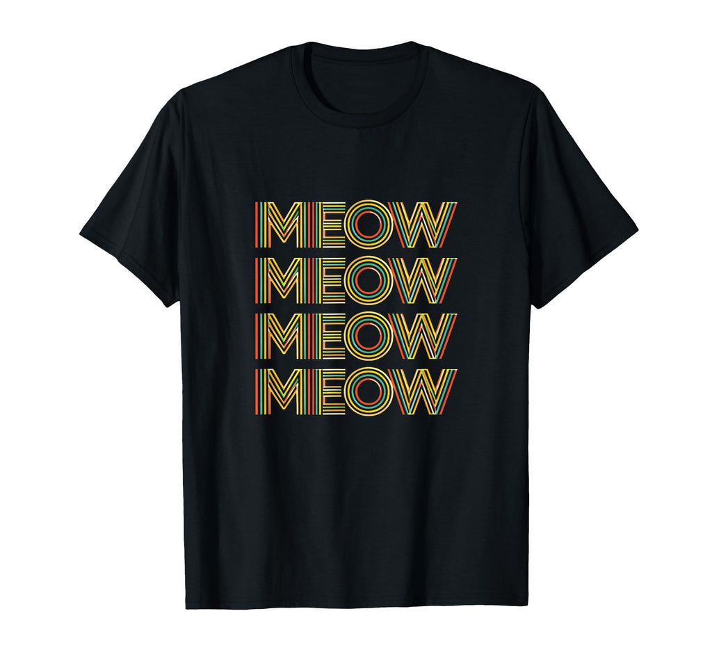 Funny Cat Meow Typography T-Shirt - Novelty Apparel Men Women - T-Shirt, Sweatshirt, Hoodie