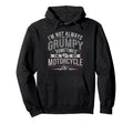 Im Not Always Grumpy Sometimes Im My Hoodie - Unique Graphic Men Women - T-Shirt, Sweatshirt, Hoodie