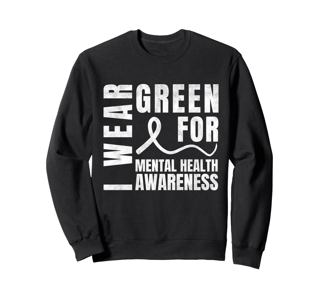 I Wear Green Mental Health Sweatshirt - Unique Graphic for Adults - T-Shirt, Sweatshirt, Hoodie