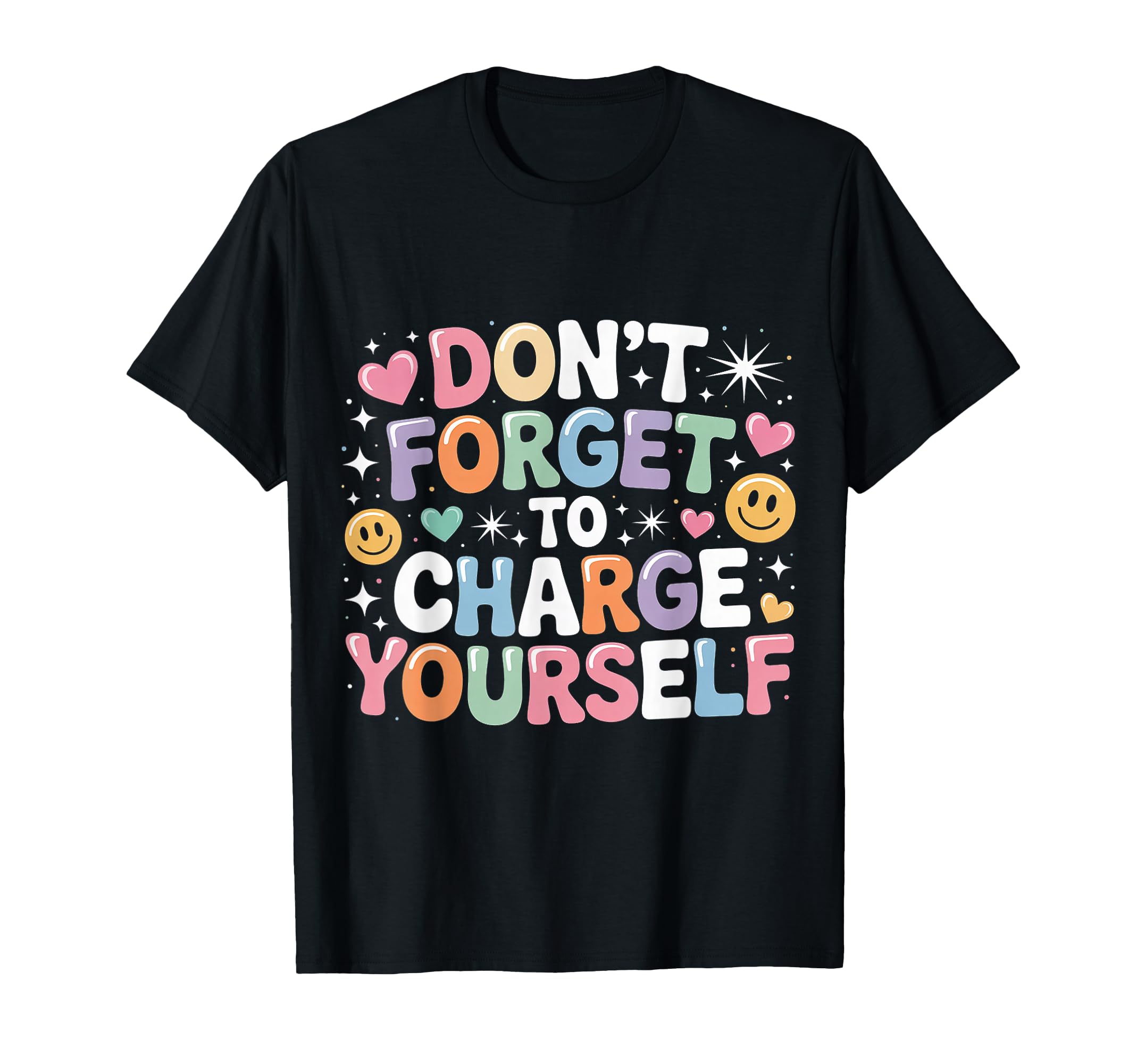 Dont Forget To Charge Yourself Self T-Shirt - Graphic Print for Adults - T-Shirt, Sweatshirt, Hoodie
