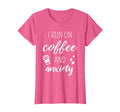 I Run Coffee And Anxiety About Mental T-Shirt - Novelty Apparel Unisex - T-Shirt, Sweatshirt, Hoodie