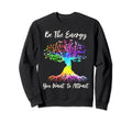 Reiki Be Energy You Want To Sweatshirt - Custom Art Print Men Women - T-Shirt, Sweatshirt, Hoodie