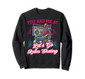 Roller Skating Skate 1970S You Had Me Sweatshirt - Unique Graphic Men Women - T-Shirt, Sweatshirt, Hoodie
