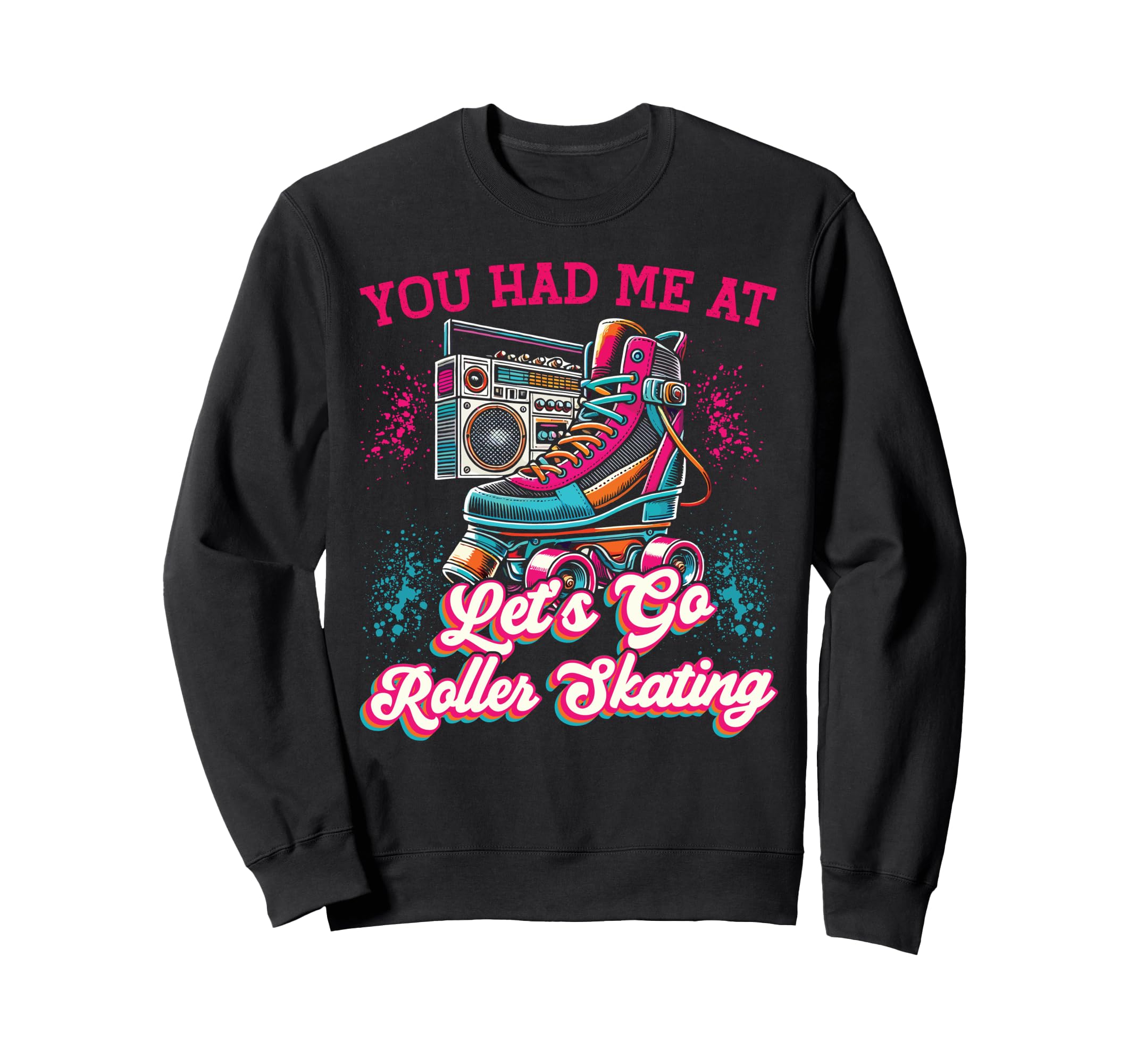 Roller Skating Skate 1970S You Had Me Sweatshirt - Unique Graphic Men Women - T-Shirt, Sweatshirt, Hoodie