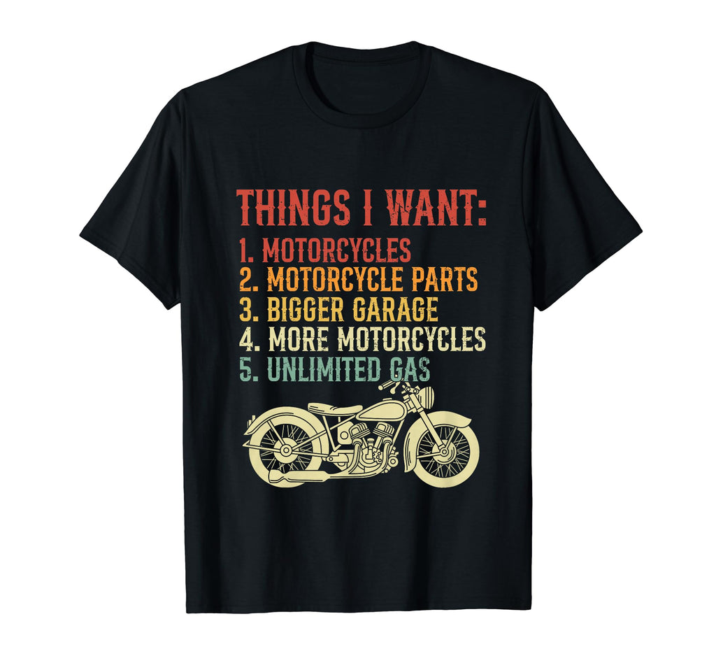 Funny Things I Want Is More Motorcycles T-Shirt - Graphic Print for Adults - T-Shirt, Sweatshirt, Hoodie