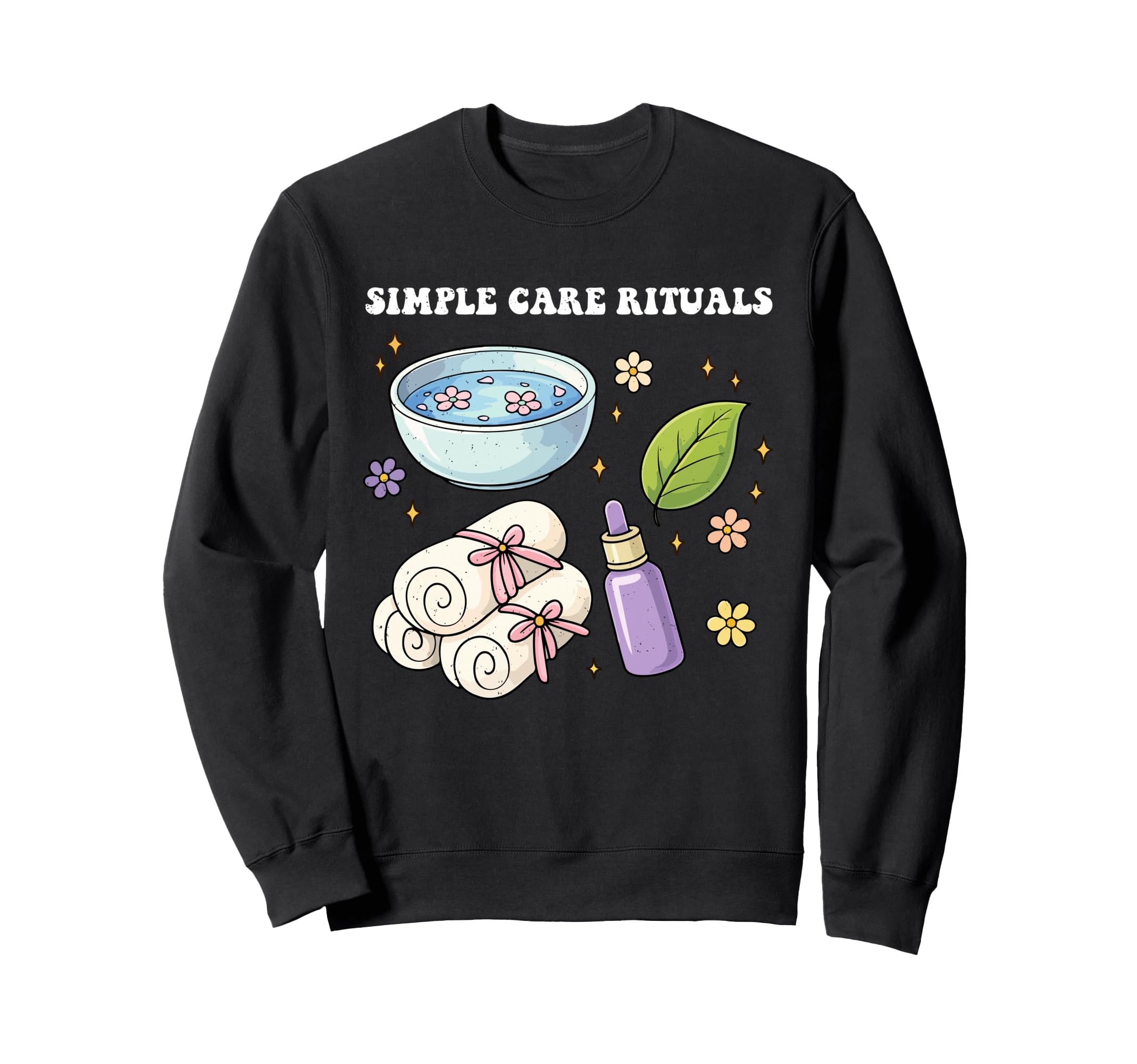Self Care Simple Care Rituals Love Sweatshirt - Novelty Apparel Unisex - T-Shirt, Sweatshirt, Hoodie