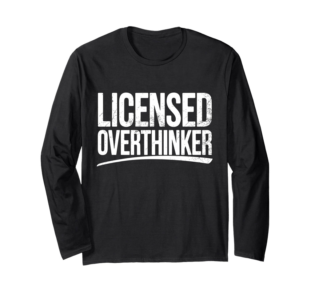 Licensed Overthinker Funny Sarcastic T-Shirt - Trendy Graphic for Adults - T-Shirt, Sweatshirt, Hoodie