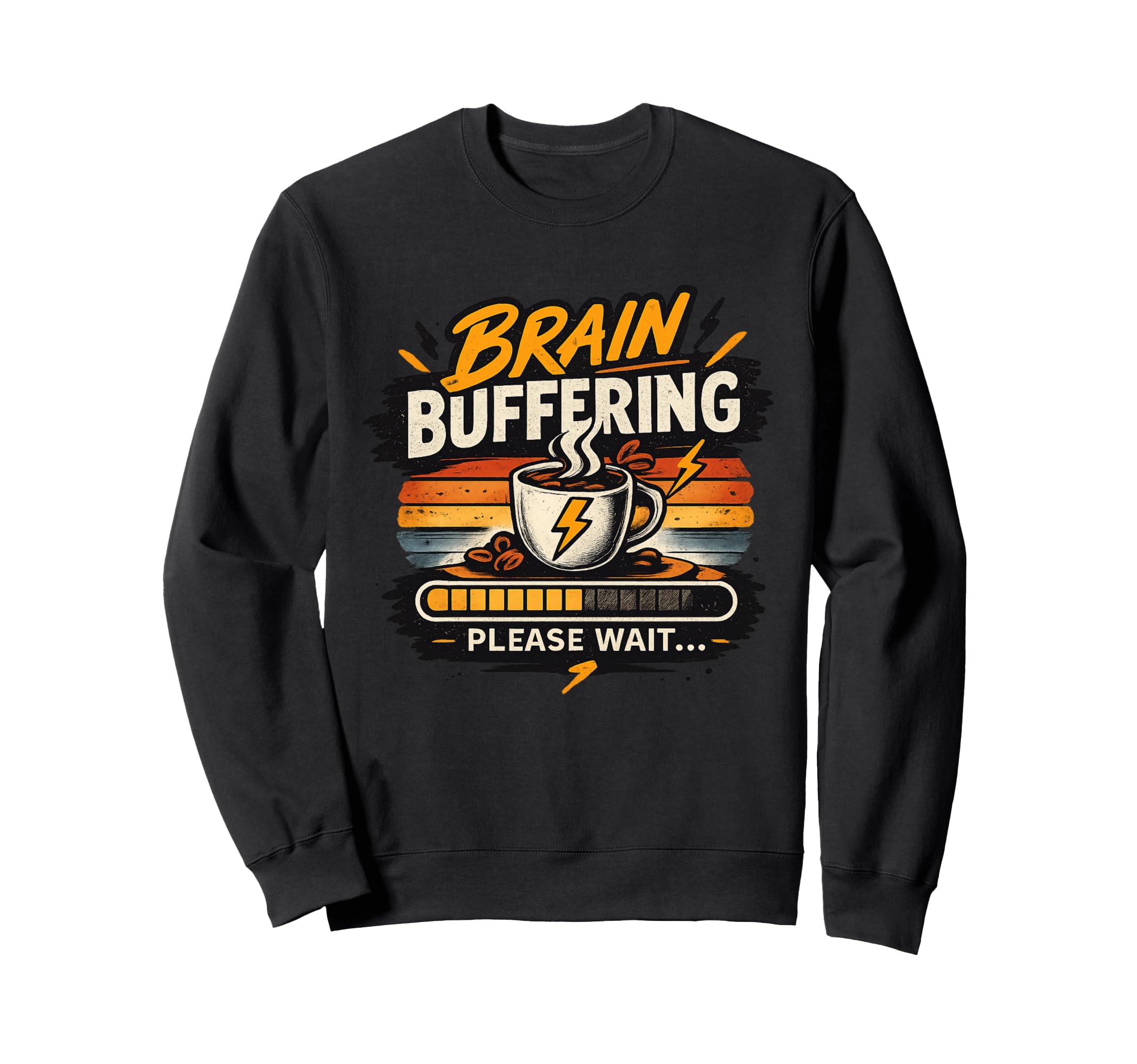 Brain Buffering Please Wait Sweatshirt - Novelty Apparel Men Women - T-Shirt, Sweatshirt, Hoodie