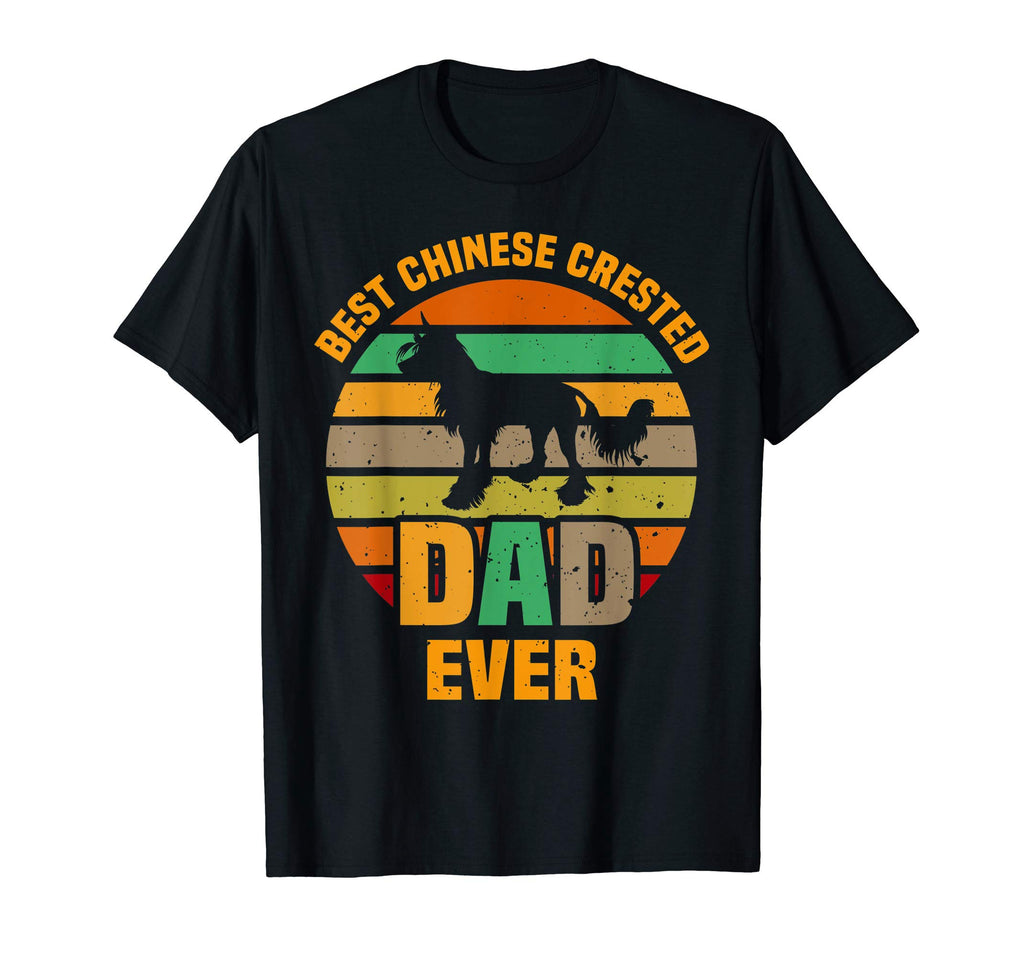 Best Chinese Crested Dad Ever Dog T-Shirt - Streetwear Style Men Women - T-Shirt, Sweatshirt, Hoodie