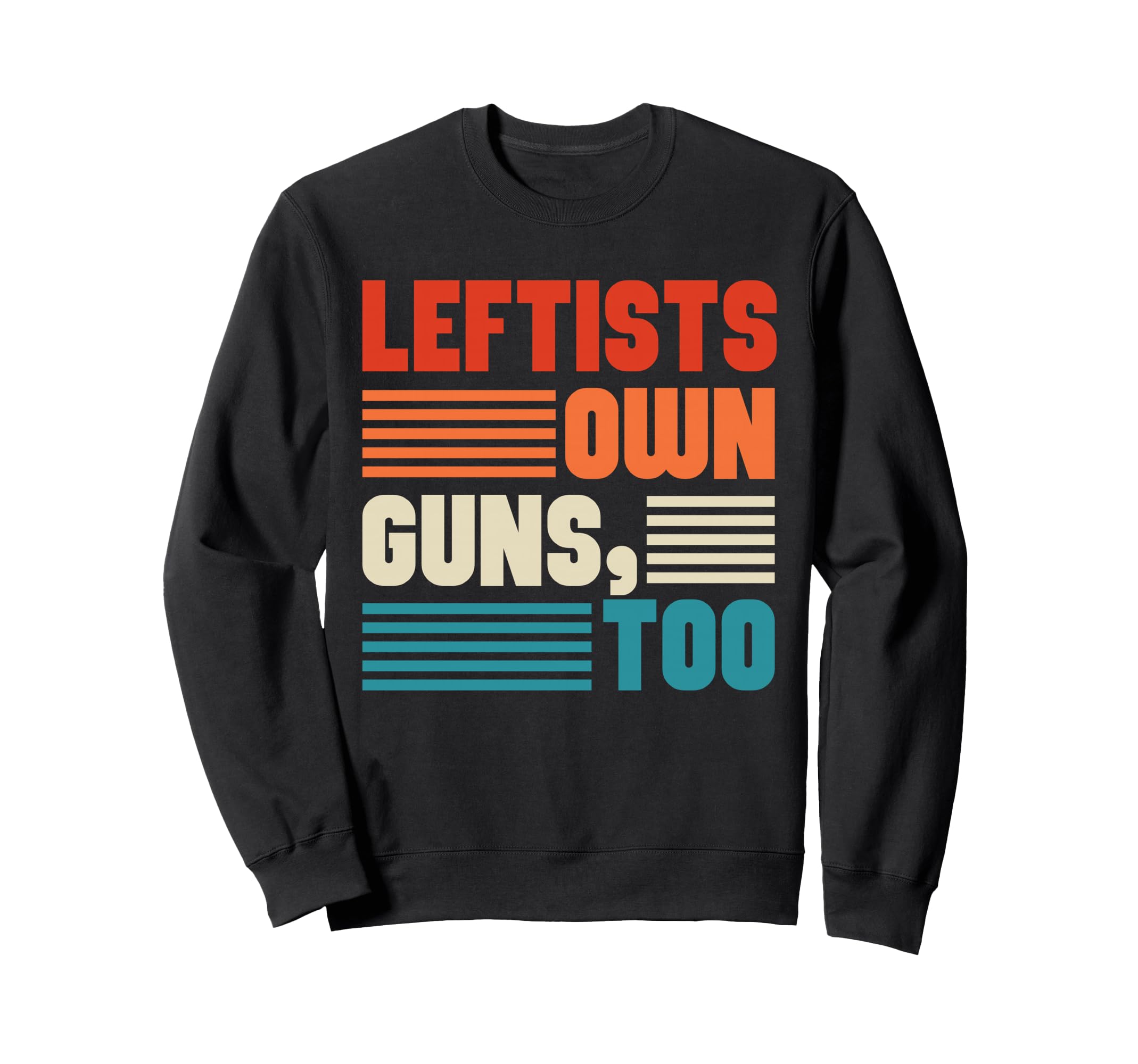 Leftists Own Guns Too Statement Sweatshirt - Custom Art Print Men Women - T-Shirt, Sweatshirt, Hoodie