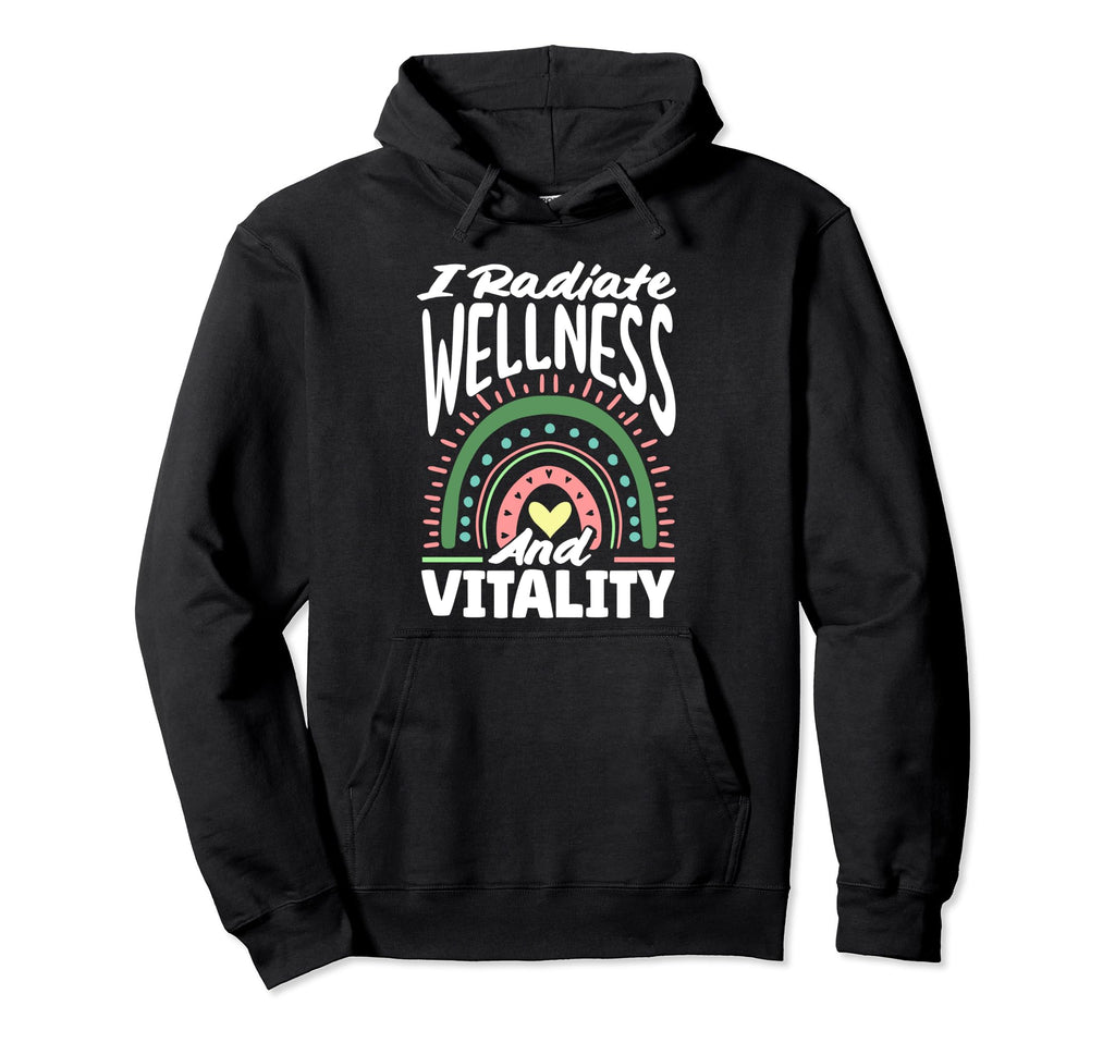 I Radiate Wellness And Vitality Hoodie - Aesthetic Graphic Unisex - T-Shirt, Sweatshirt, Hoodie